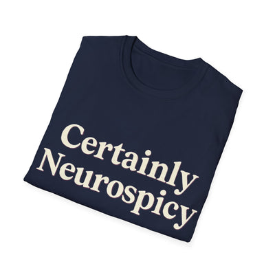 Certainly Neurospicy T-Shirt - Soft Unisex Tee