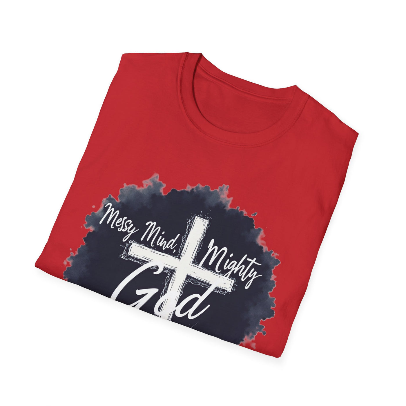 Messy Mind, Mighty God T-Shirt - Soft Unisex Tee