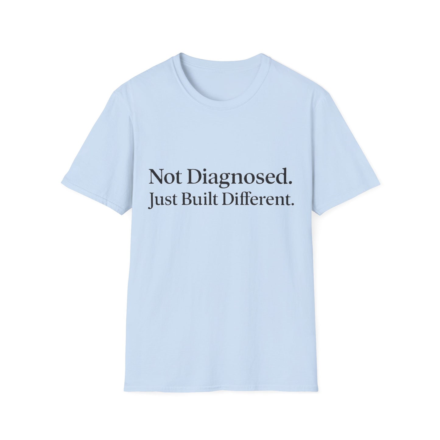 Not Diagnosed. Just Built Different T-Shirt |