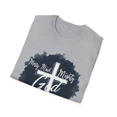Messy Mind, Mighty God T-Shirt - Soft Unisex Tee