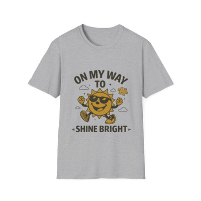 On My Way To Shine Bright T-Shirt - Soft Unisex Tee