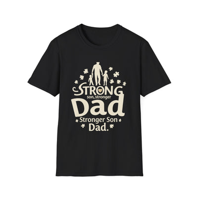 Strong Son, Stronger Dad T-Shirt - Soft Unisex Tee