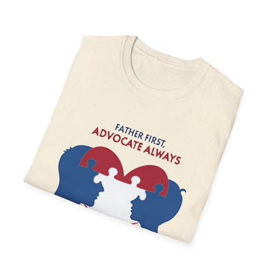 Father First, Advocate Always T-Shirt - Soft Men's Tee