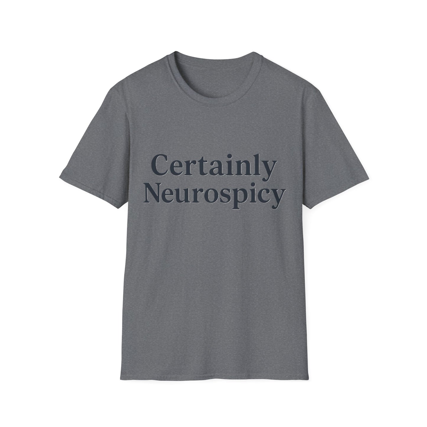 Certainly Neurospicy T-Shirt – Funny Neurodivergent Autism ADHD Minimalist Shirt