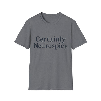 Certainly Neurospicy T-Shirt – Funny Neurodivergent Autism ADHD Minimalist Shirt