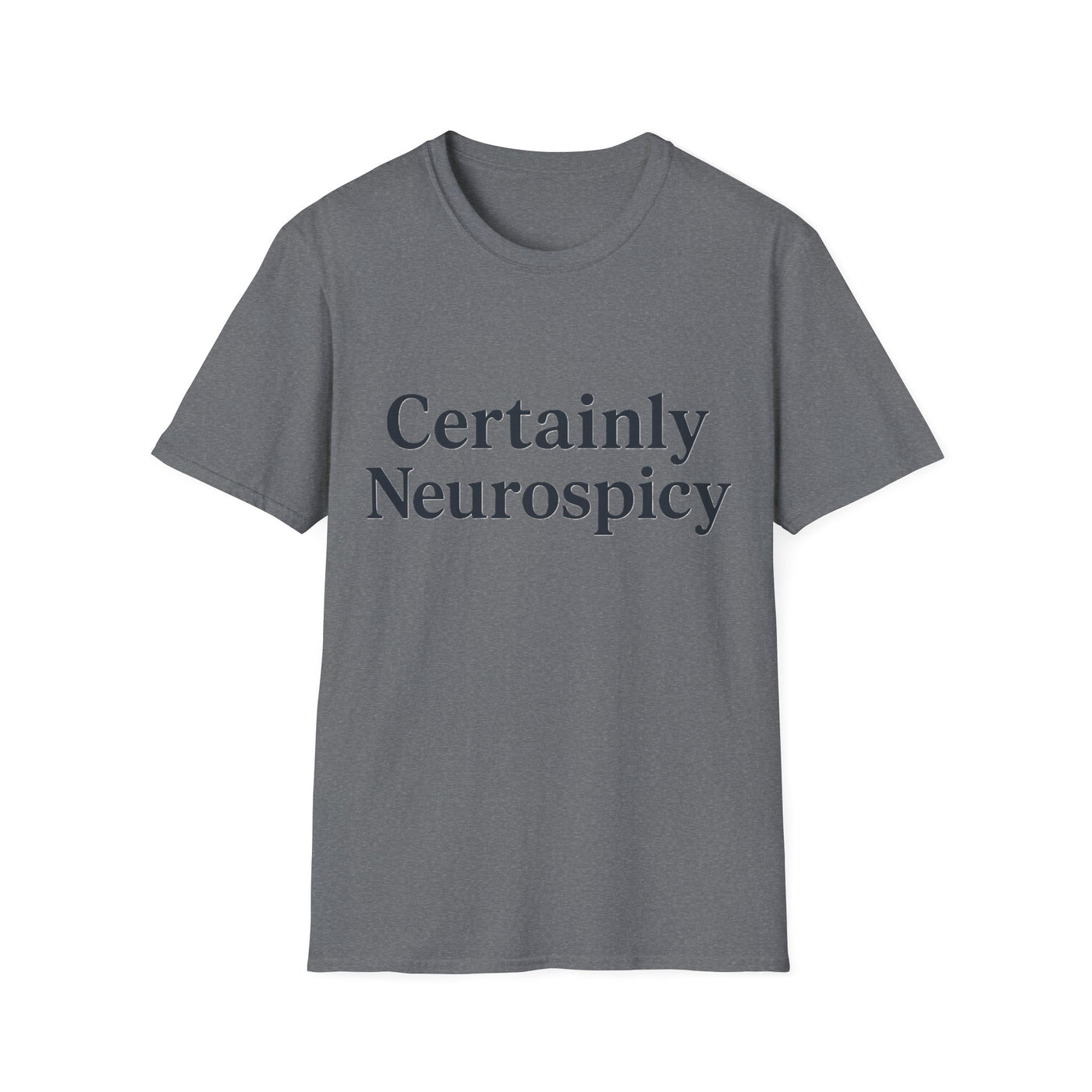 Certainly Neurospicy T-Shirt - Soft Unisex Tee