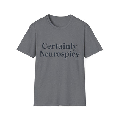 Certainly Neurospicy T-Shirt - Soft Unisex Tee