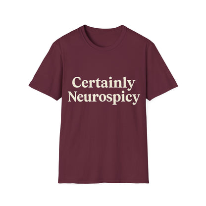 Certainly Neurospicy T-Shirt – Funny Neurodivergent Autism ADHD Minimalist Shirt