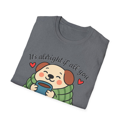 It's Alright T-Shirt - Soft Unisex Tee