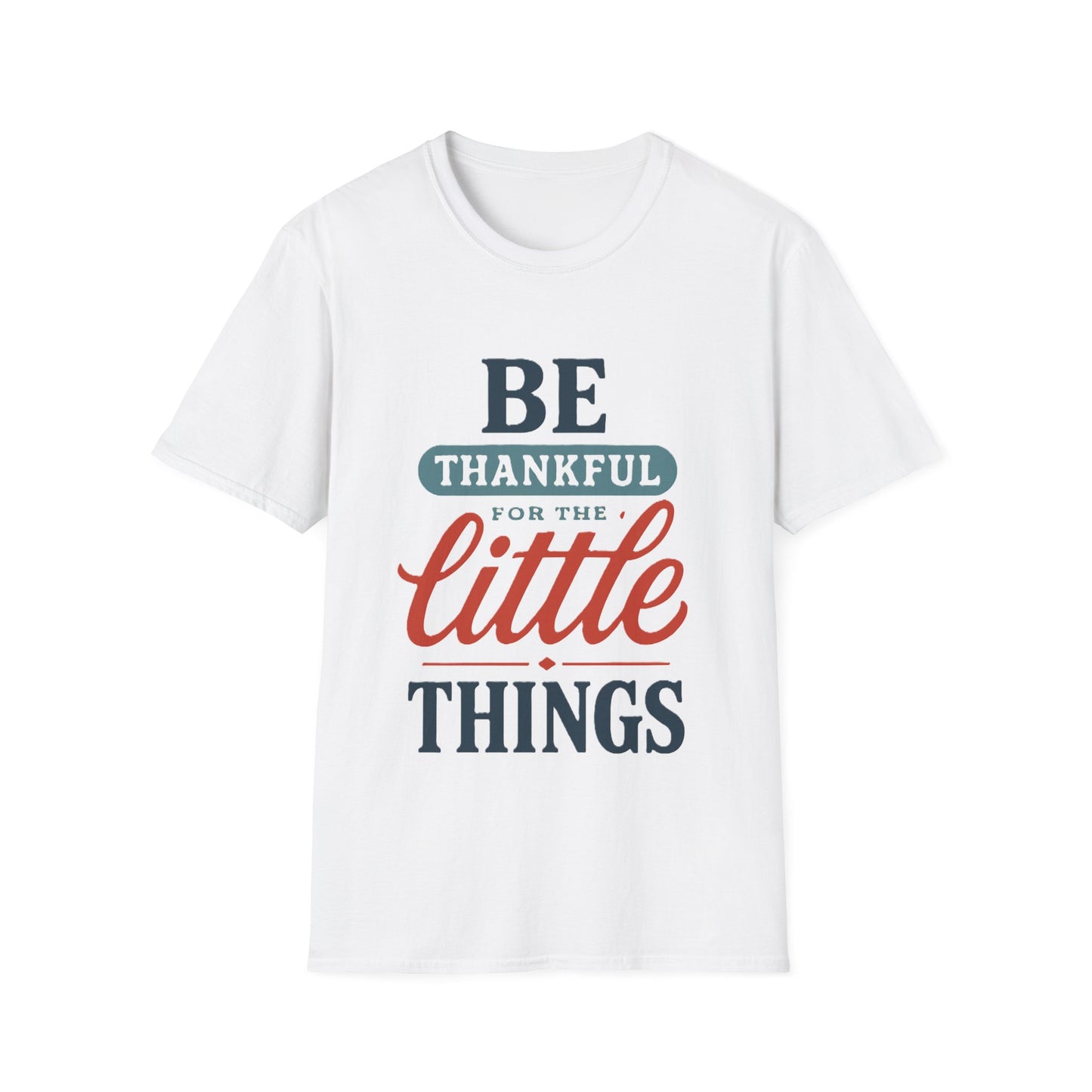 Be Thankful For The Little Things T-Shirt | Retro Gratitude Graphic Tee | Inspirational Positive Quotes T-Shirt