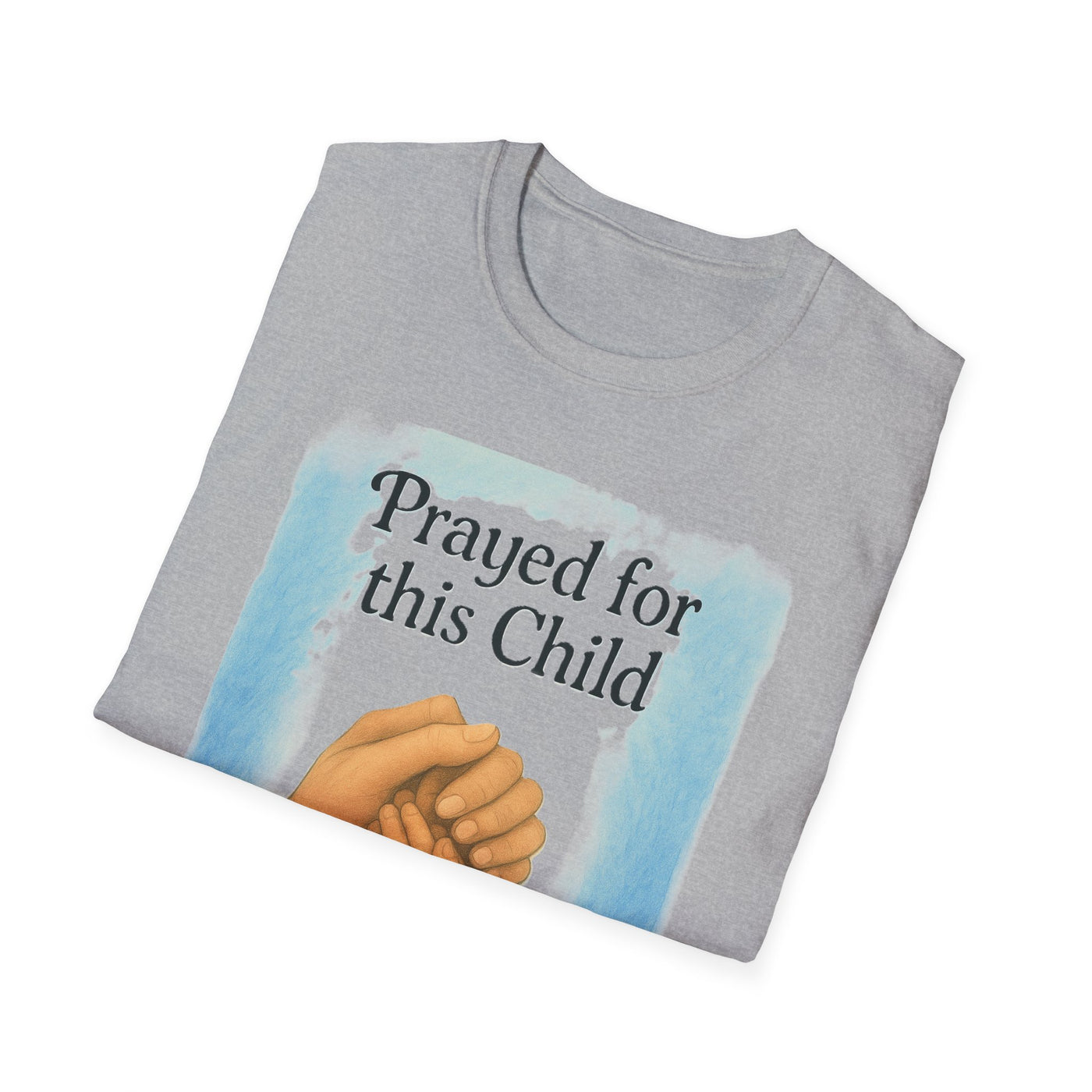 Prayed for this Child T-Shirt - Soft Unisex Tee