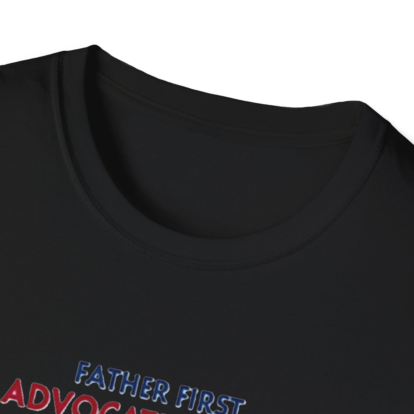 Father First, Advocate Always T-Shirt - Soft Men's Tee