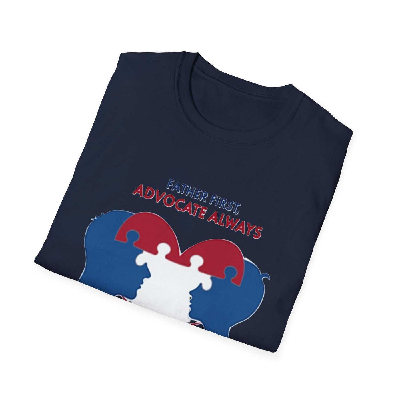 Father First, Advocate Always T-Shirt - Soft Men's Tee