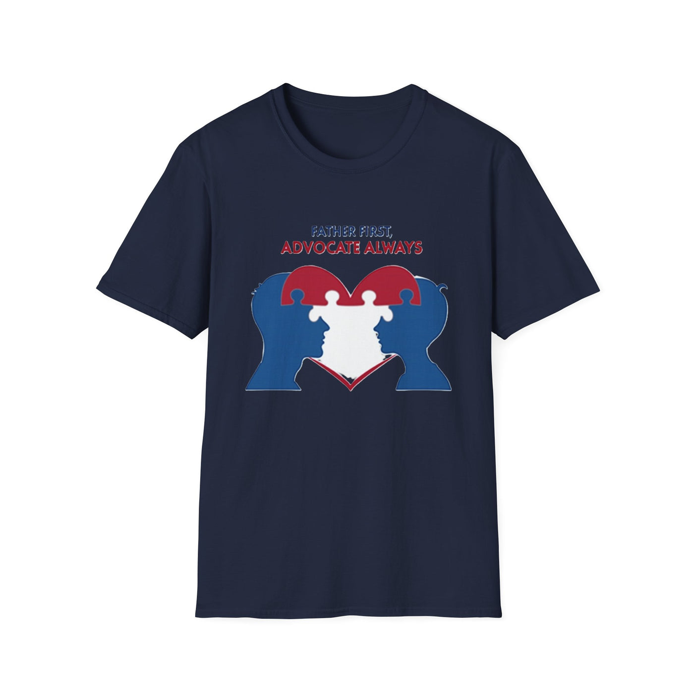 Father First, Advocate Always T-Shirt - Soft Men's Tee