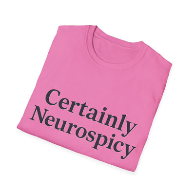 Certainly Neurospicy T-Shirt - Soft Unisex Tee