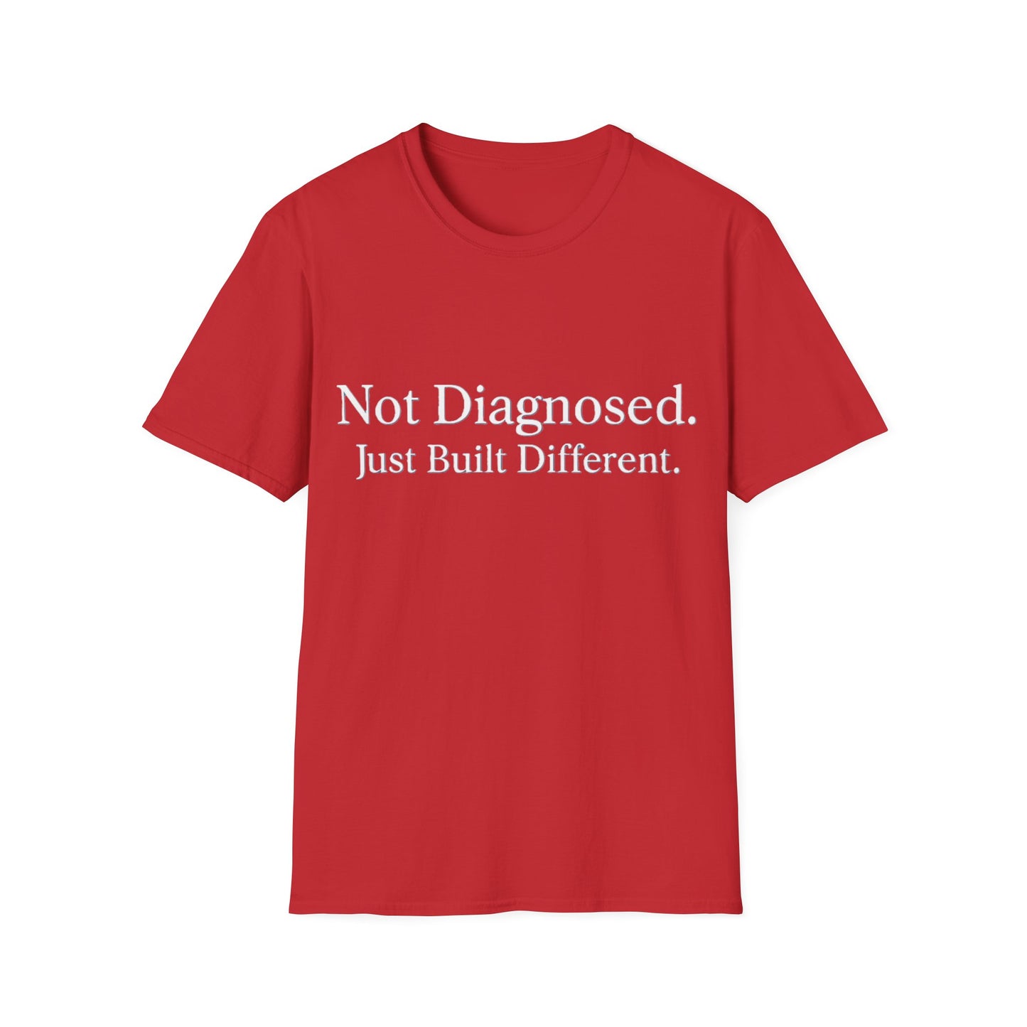 Not Diagnosed. Just Built Different T-Shirt |