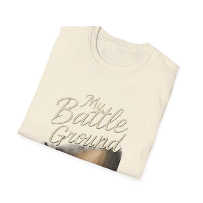 My Battle Ground T-Shirt - Soft Unisex Tee