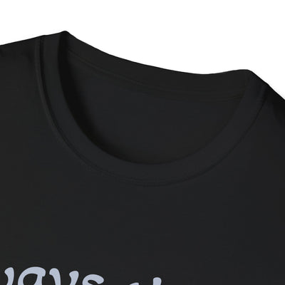 Always There T-Shirt - Soft Unisex Tee