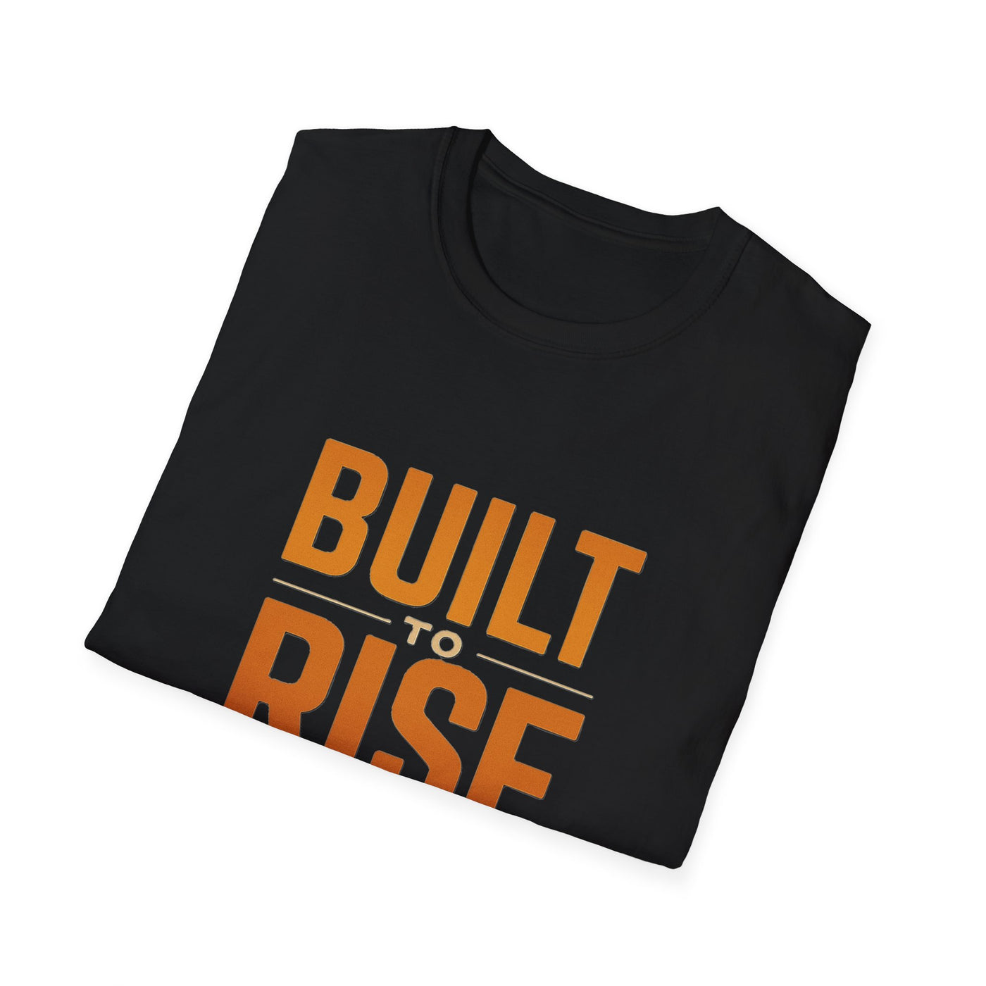 Built To Rise T-Shirt - Soft Unisex Tee