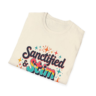 Sanctified & Stim Seeking T-Shirt - Soft Unisex Tee