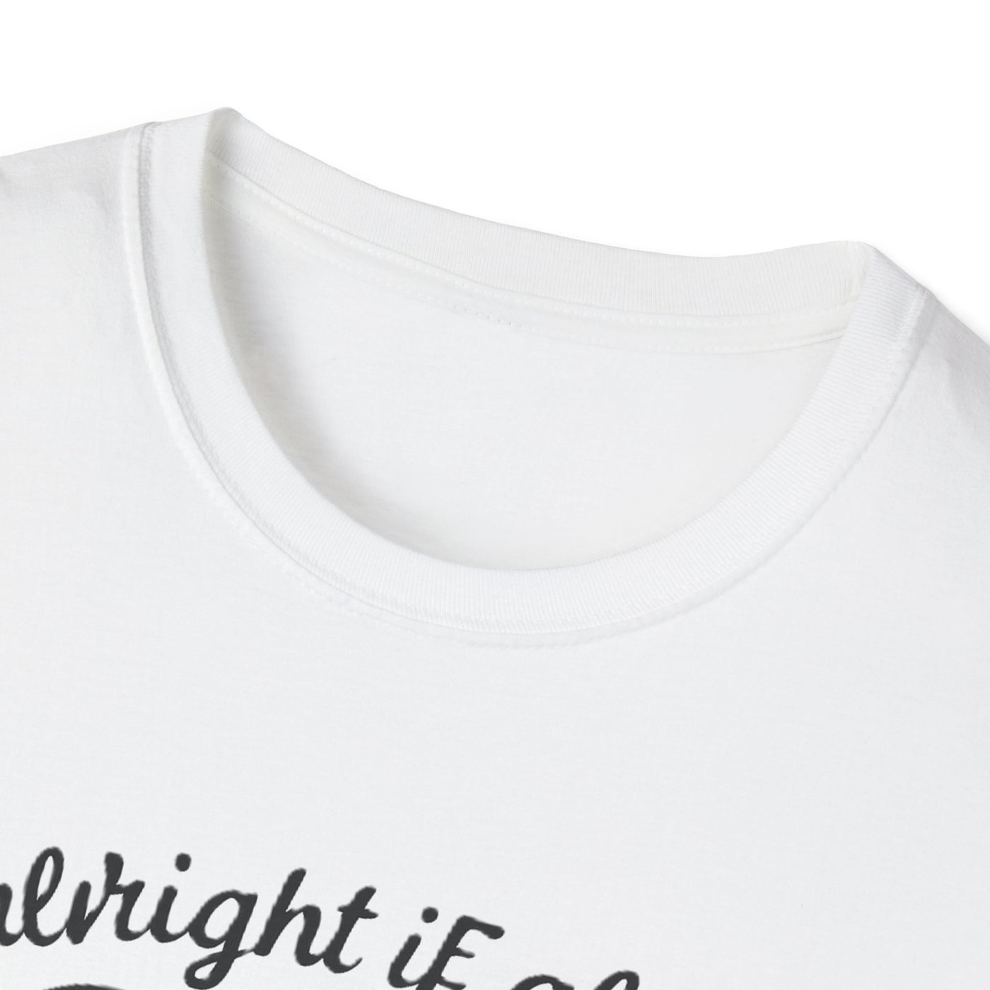 It's Alright T-Shirt - Soft Unisex Tee