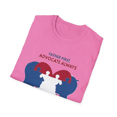 Father First, Advocate Always T-Shirt - Soft Men's Tee