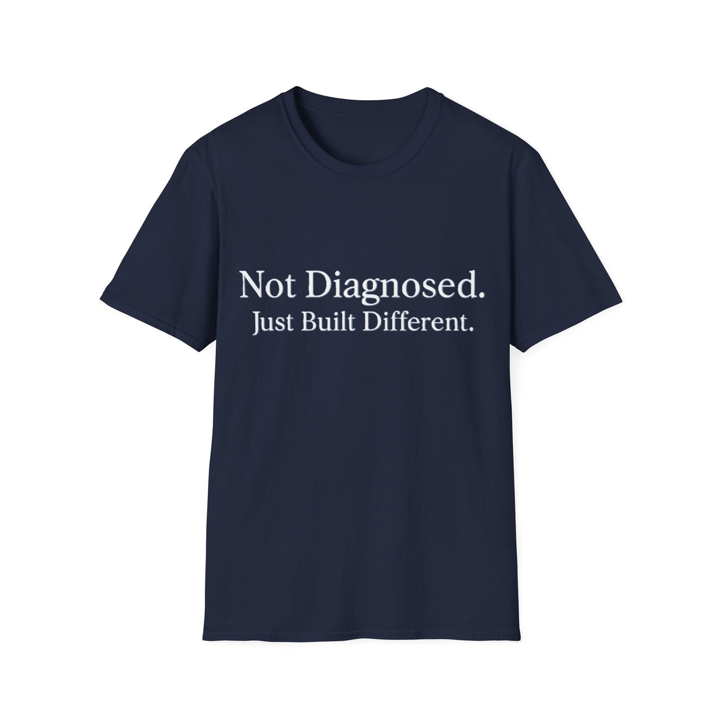 Not Diagnosed. Just Built Different T-Shirt |