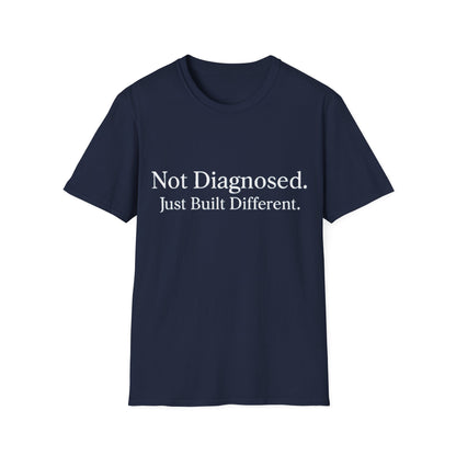 Not Diagnosed. Just Built Different T-Shirt |