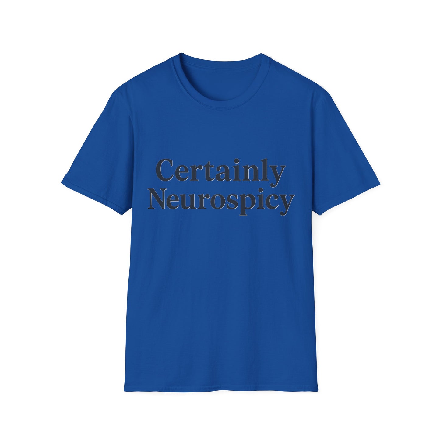 Certainly Neurospicy T-Shirt – Funny Neurodivergent Autism ADHD Minimalist Shirt