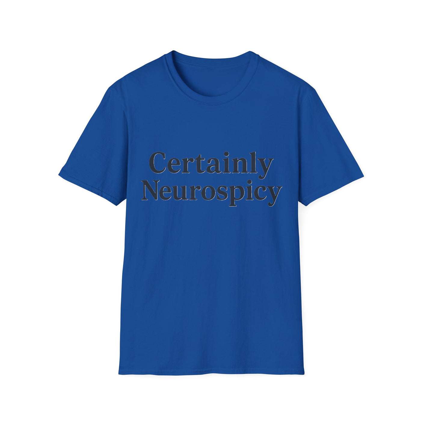 Certainly Neurospicy T-Shirt - Soft Unisex Tee