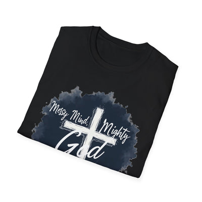 Messy Mind, Mighty God T-Shirt - Soft Unisex Tee