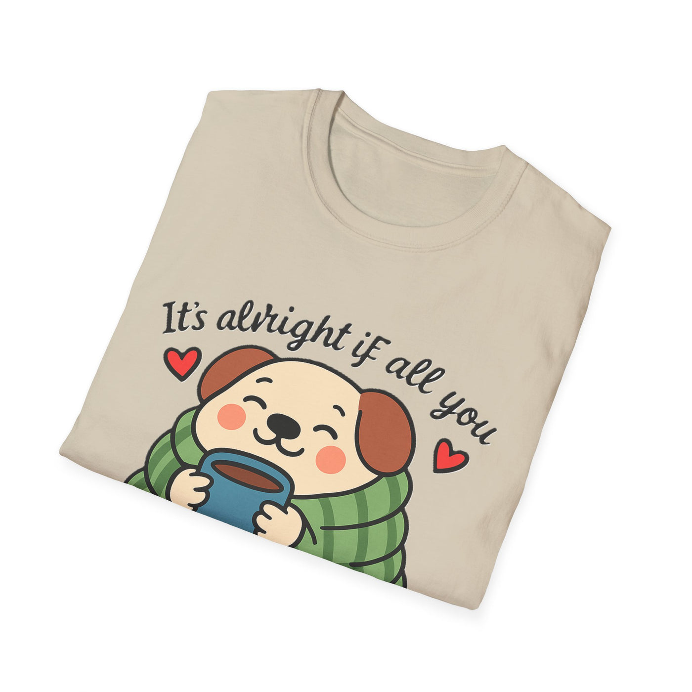 It's Alright T-Shirt - Soft Unisex Tee