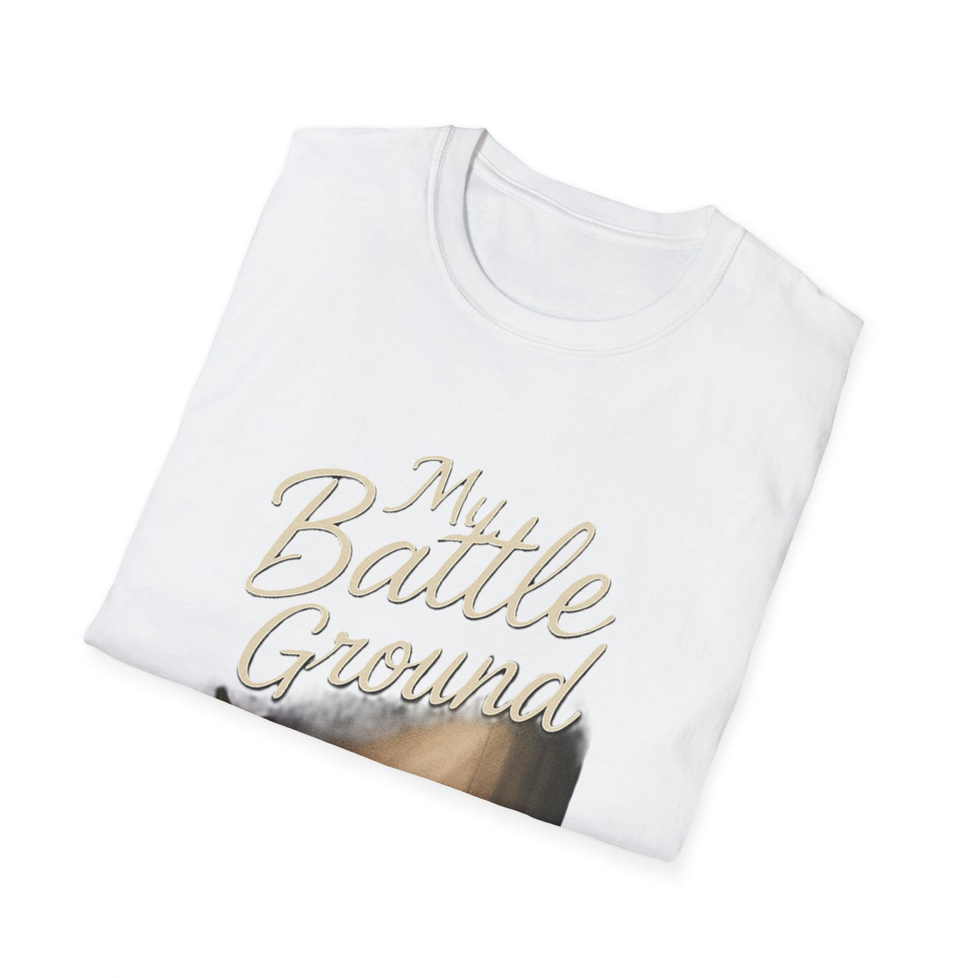 My Battle Ground T-Shirt - Soft Unisex Tee