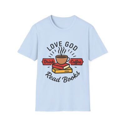 Love God, Drink Coffe, Read Books T-Shirt - Soft Unisex Tee