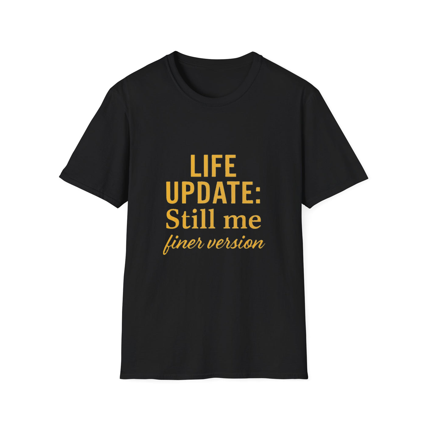 Life Update: Still Me T-Shirt - Soft Unisex Tee