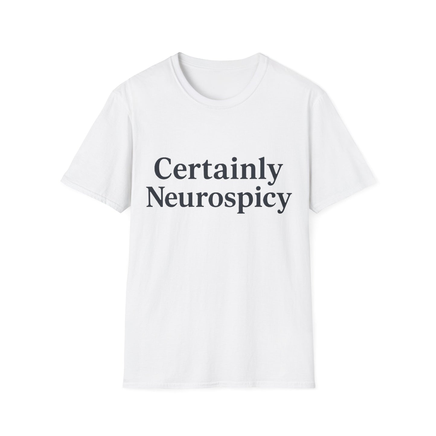 Certainly Neurospicy T-Shirt – Funny Neurodivergent Autism ADHD Minimalist Shirt