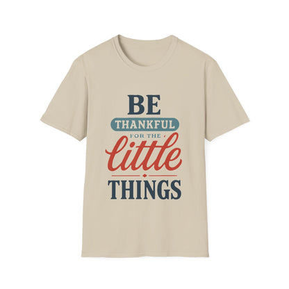Be Thankful For The Little Things T-Shirt | Retro Gratitude Graphic Tee | Inspirational Positive Quotes T-Shirt