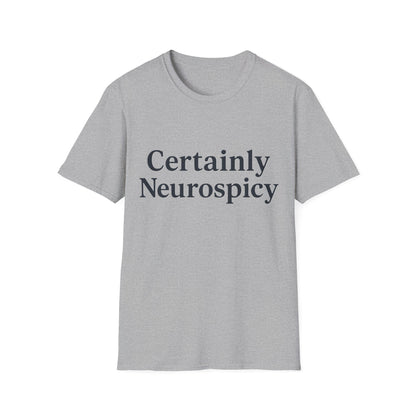 Certainly Neurospicy T-Shirt – Funny Neurodivergent Autism ADHD Minimalist Shirt