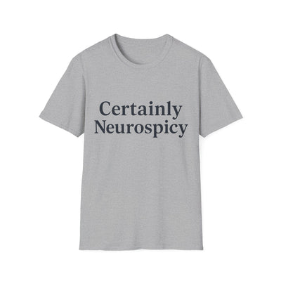 Certainly Neurospicy T-Shirt - Soft Unisex Tee
