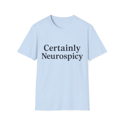 Certainly Neurospicy T-Shirt – Funny Neurodivergent Autism ADHD Minimalist Shirt