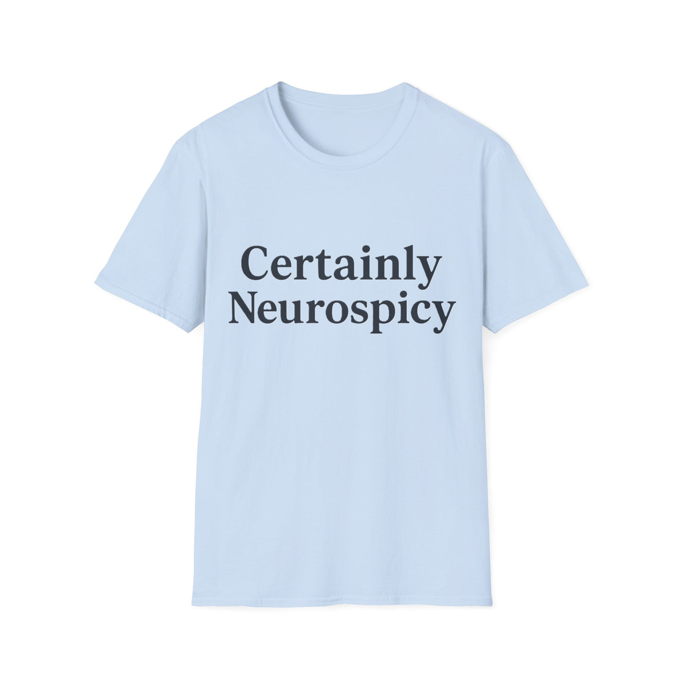 Certainly Neurospicy T-Shirt - Soft Unisex Tee