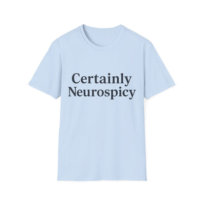 Certainly Neurospicy T-Shirt - Soft Unisex Tee