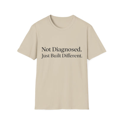 Not Diagnosed. Just Built Different T-Shirt |