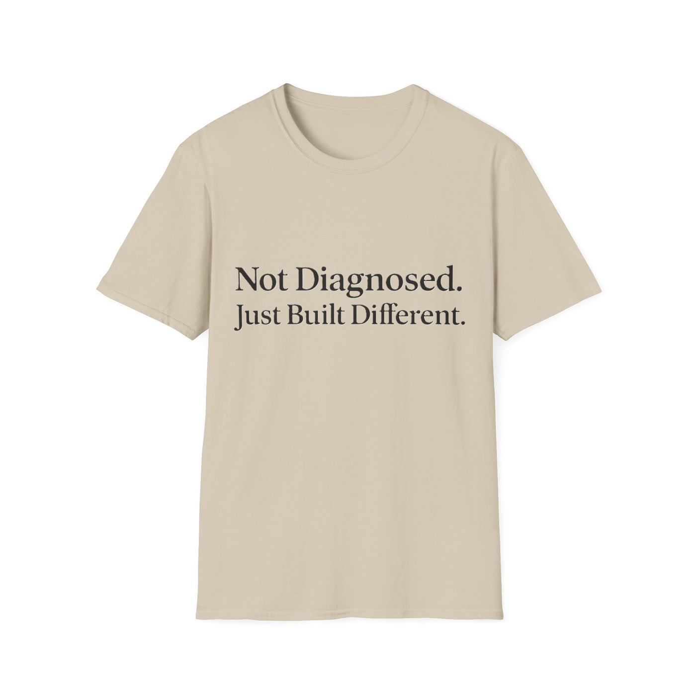 Not Diagnosed. Just Built Different T-Shirt - Soft Unisex Tee
