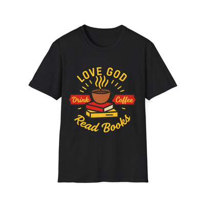 Love God, Drink Coffe, Read Books T-Shirt - Soft Unisex Tee