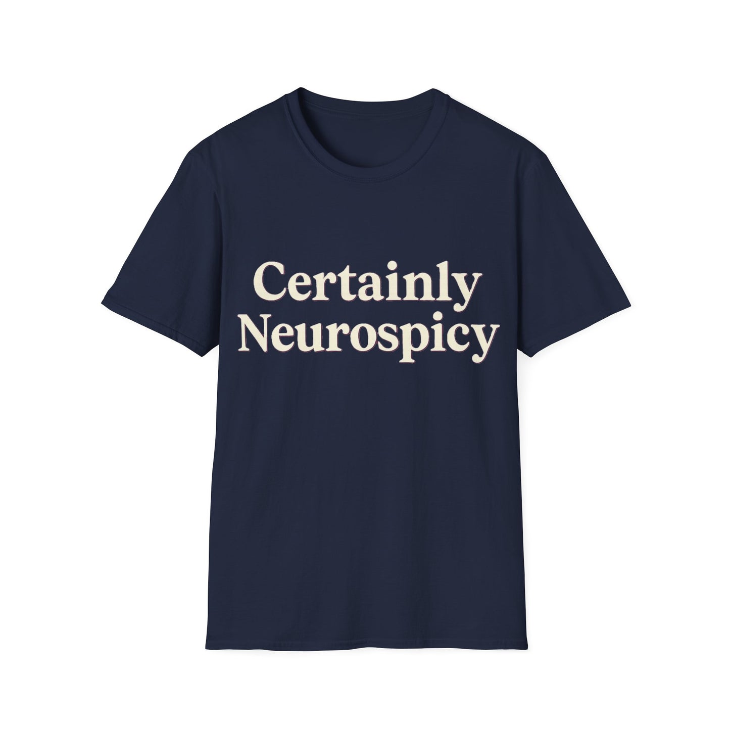 Certainly Neurospicy T-Shirt – Funny Neurodivergent Autism ADHD Minimalist Shirt