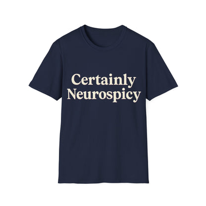 Certainly Neurospicy T-Shirt – Funny Neurodivergent Autism ADHD Minimalist Shirt