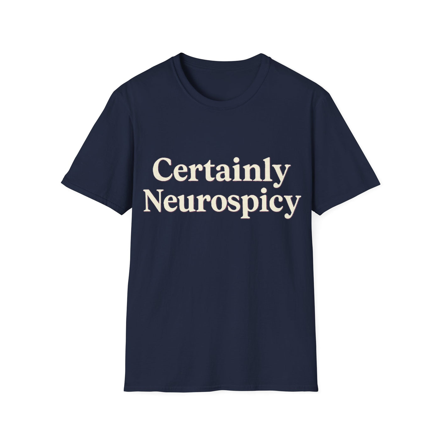 Certainly Neurospicy T-Shirt - Soft Unisex Tee