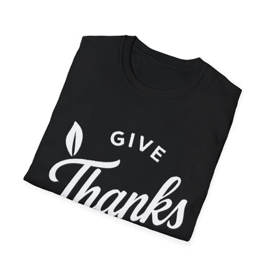 Give Thanks T-Shirt - Soft Unisex Tee