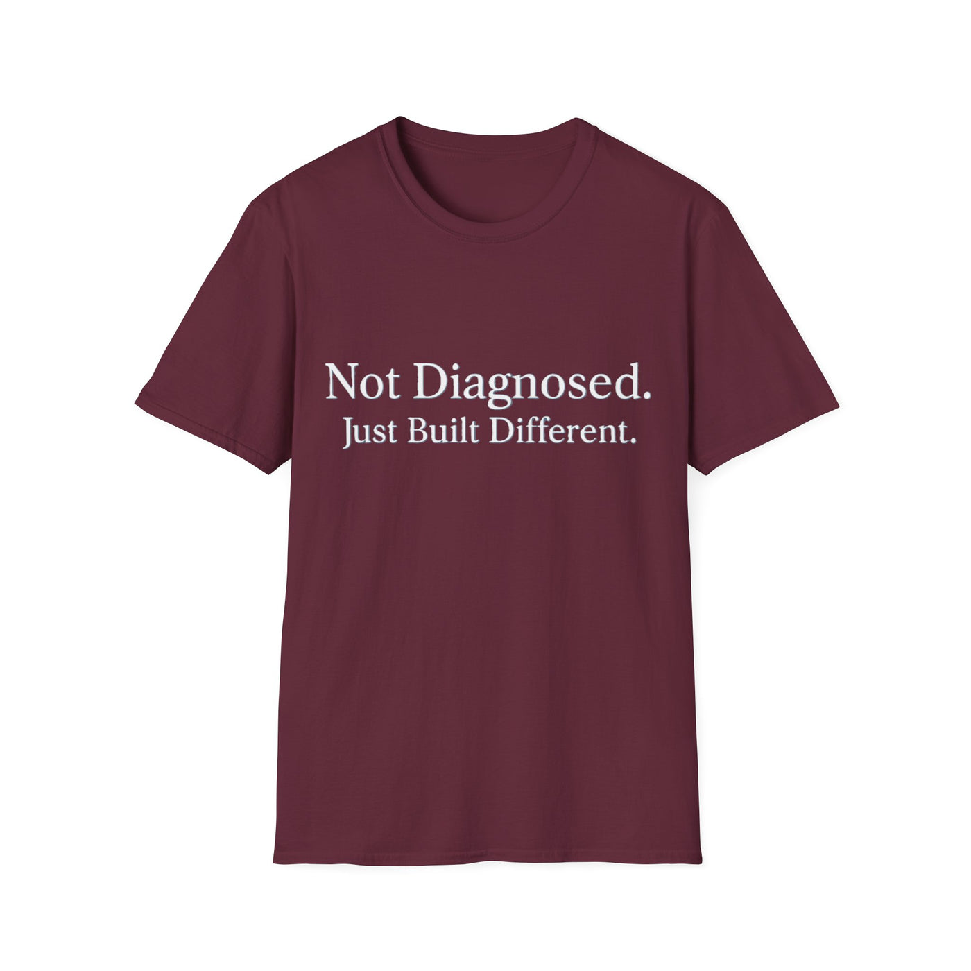 Not Diagnosed. Just Built Different T-Shirt - Soft Unisex Tee
